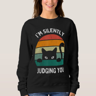Cats  I'm Silently Judging You Black Cat Sweatshirt