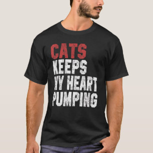 Cats Keeps My Heart Pumping  Cat  Women Mum Girl T-Shirt