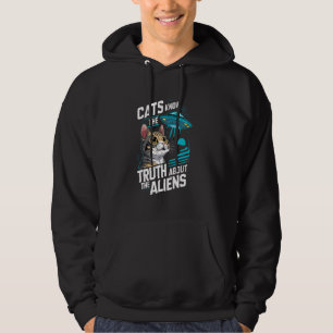 Cats Know The Truth About The Aliens Cat Conspirac Hoodie