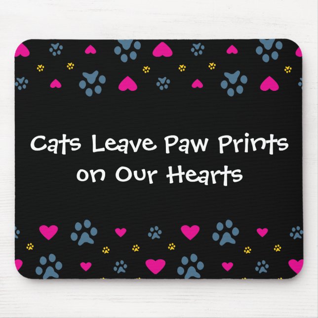 Cats Leave Paw Prints on Our Hearts Mouse Pad (Front)