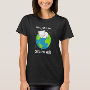 CATS LIVE HERE  SAVE THE PLANET  Cat Motiv Design T-Shirt