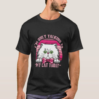 Cats Lovers Retro Vintage I'M Only Talking To My C T-Shirt