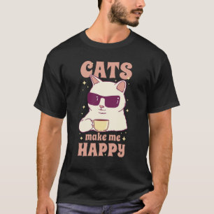 Cats Make Me Happy Cute Cat Quote Art T-Shirt