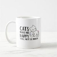 Cats Make Me Happy | Funny Quote Black Text & Cats