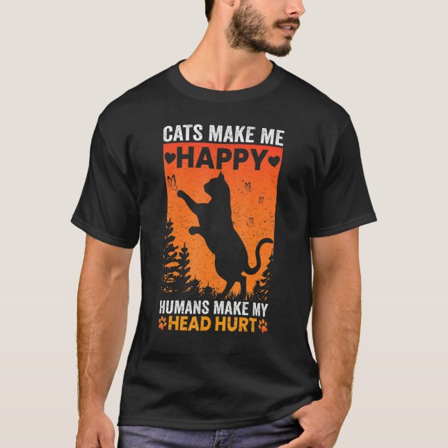 Cats Make Me Happy Humans Make My Head Hurt Cat  C T-Shirt (Front)
