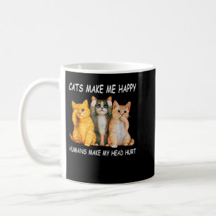Cats Make Me Happy Humans Make My Head Hurt Cat lo Coffee Mug