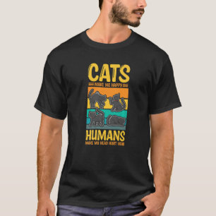 Cats Make Me Happy Humans Make My Head Hurt Cats   T-Shirt