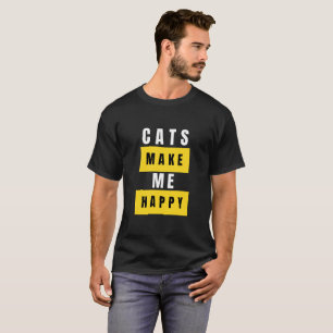 Cats make me happy T-Shirt