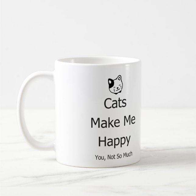 Cats Make Me Happy You Not So Much Funny Mug (Left)
