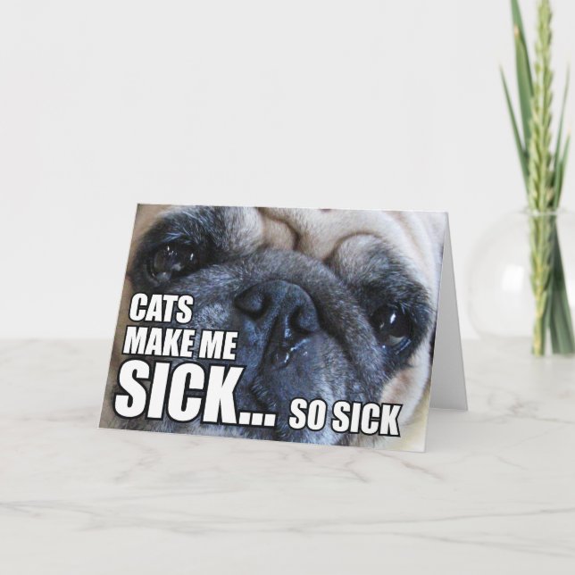 CATS MAKE ME SICK... SO SICK | ALLERGY MEME CARD (Front)