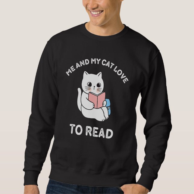 cats me and My cat love to read 1 Sweatshirt (Front)