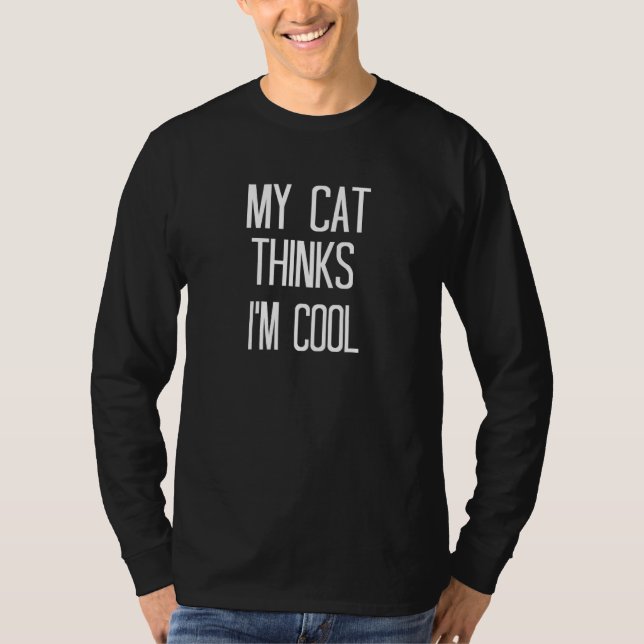 Cats My Cat Thinks Im Cool T-Shirt (Front)