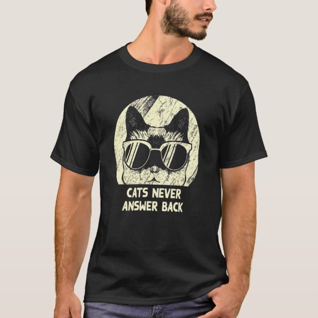 Cats Never Answer Back Cat   Joke Kitten Pun Cat M T-Shirt (Front)