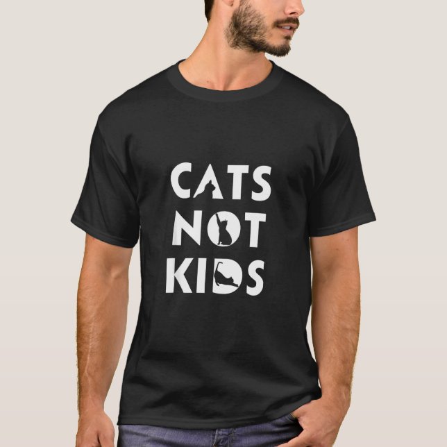Cats Not Kids   Cat  Cat Owner Cat Lady Dad Humour T-Shirt (Front)