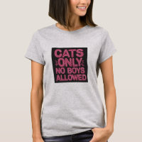 Cats Only No Boys Allowed T-Shirt