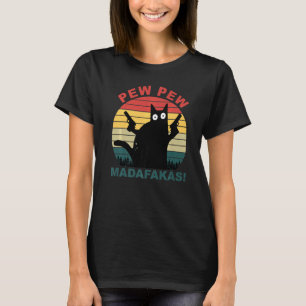 Cats  Pew Pew Madafakas Cat T-Shirt