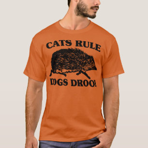 Cats Rule Dogs Drool 1 T-Shirt