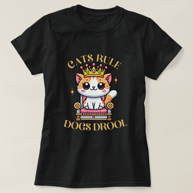 Cats Rule Dogs Drool - Funny Cat Lover T-Shirt (Design Front)