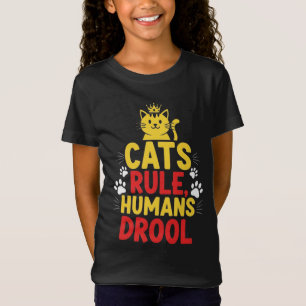 Cats Rule, Humans Drool T-Shirt
