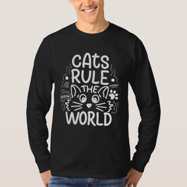 Cats Rule the World  Cat  Caturday T-Shirt (Front)