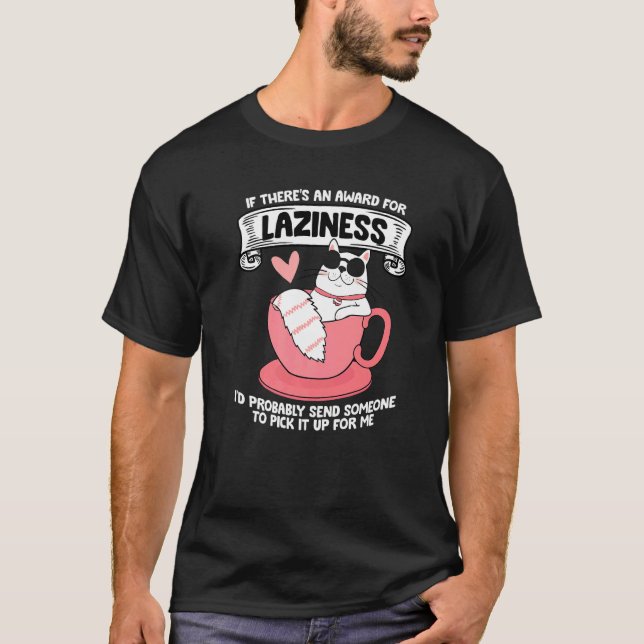 Cats Saying  Lazy Saying Grumpy  11 T-Shirt (Front)