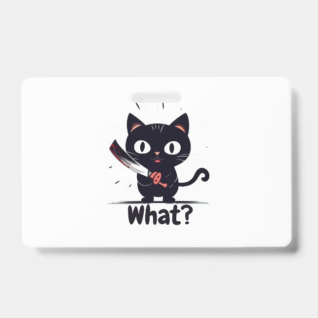Cats says What! ID Badge (Front)