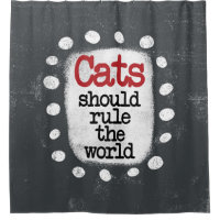 Cats Should Rule The World Shower Curtain