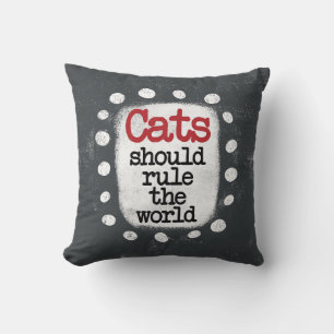 Cats Should Rule The World Throw Pillow