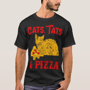 Cats Tats and Pizza Funny Kitty Cat Lover T-Shirt