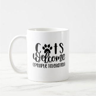 Cats Welcome People Tolerated Cat Quotes Coffee Mug
