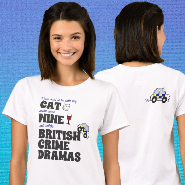 Cats, Wine, and British Crime Dramas T-Shirt (Creator Uploaded)