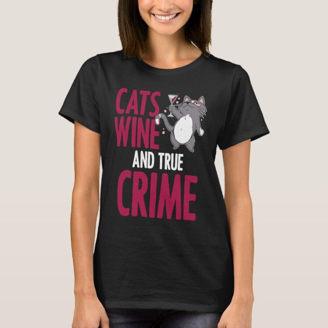 Cats Wine True Crime Documentaries Feline T-Shirt (Front)