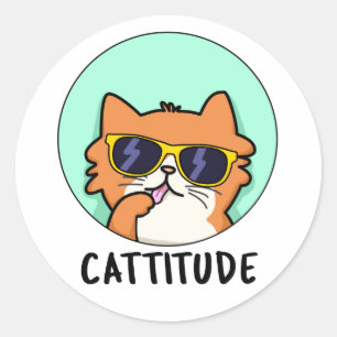 Cattitude Funny Cat Pun  Classic Round Sticker