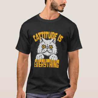 Cattitude Is Everything Cat Meme Funny Cat Kitty L T-Shirt