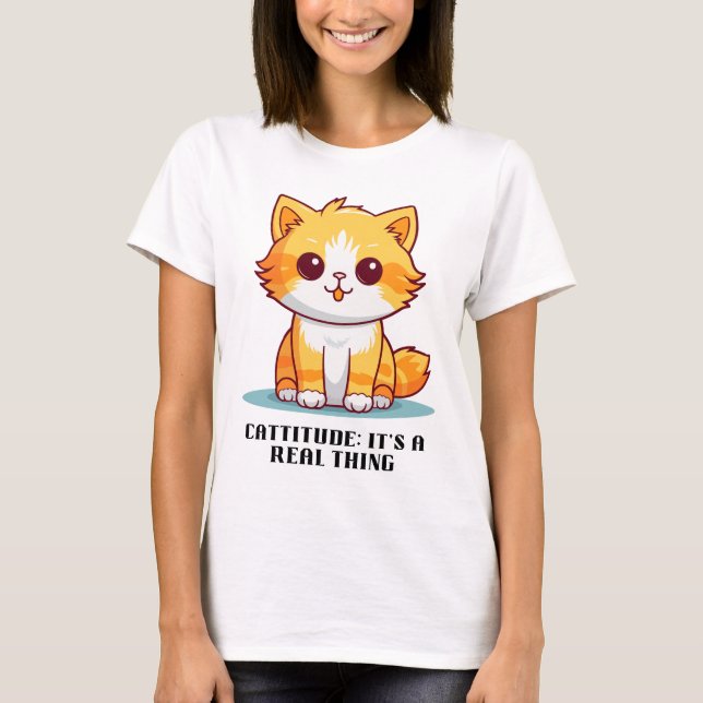 Cattitude: It's a real thing T-Shirt (Front)