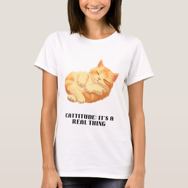 Cattitude: It's a real thing T-Shirt (Front)