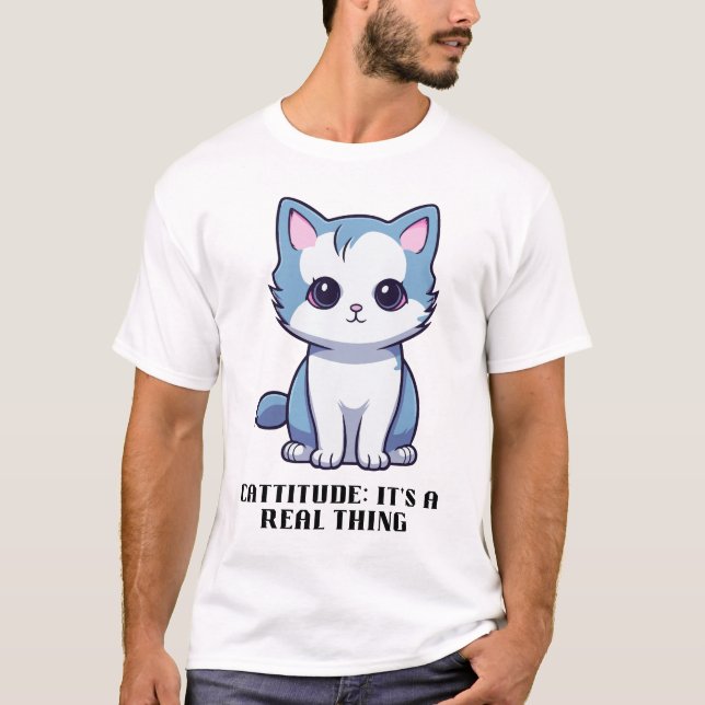 Cattitude: It's a real thing T-Shirt (Front)