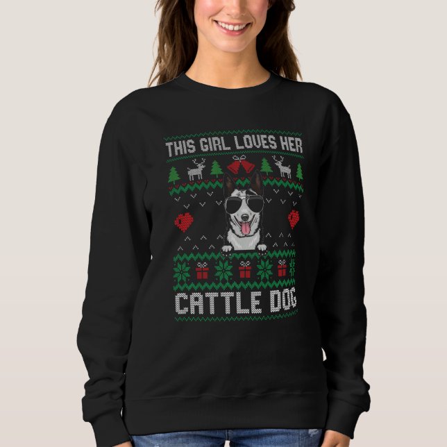 Cattle Dog Girl Cool Ugly Christmas for Dog Mom Pr Sweatshirt (Front)