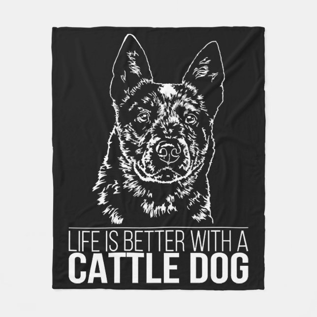 Cattle Dog life is better dog saying Fleece Blanket (Front)