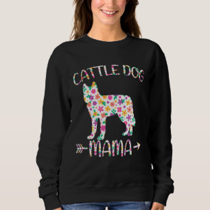 Cattle Dog Mama Floral Dog Mom Mothers Day Sweatshirt
