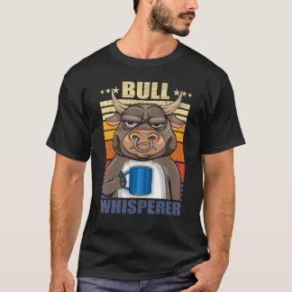 Cattle Rancher Bull Whisperer of a Bull with Coffe T-Shirt