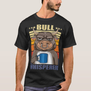 Cattle Rancher Bull Whisperer of a Bull with Coffe T-Shirt