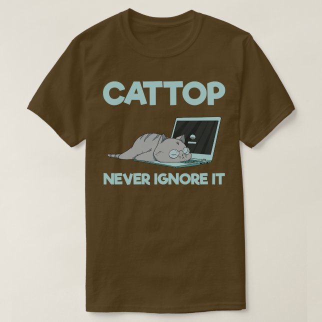 Cattop Never Ignore It T-Shirt (Design Front)