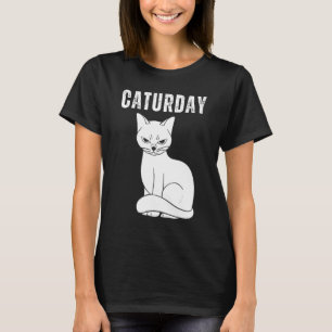 Caturday   Joke Hilarious Saying Quote Cat T-Shirt