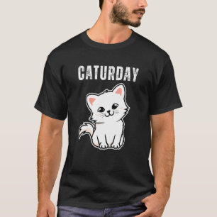 Caturday  Joke Hilarious Saying Quote Cat T-Shirt