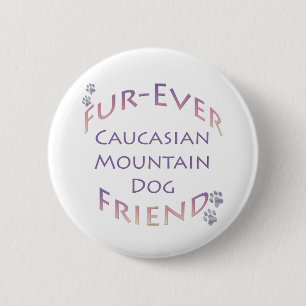 Caucasian Mountain Dog Furever 6 Cm Round Badge