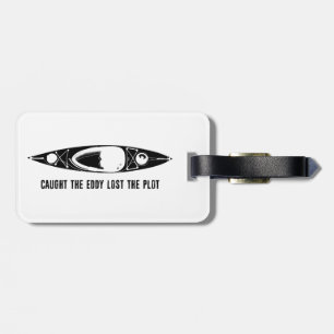 Caught The Eddy Lost The Plot Kayak Luggage Tag