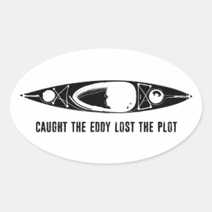 Caught The Eddy Lost The Plot Kayak Oval Sticker