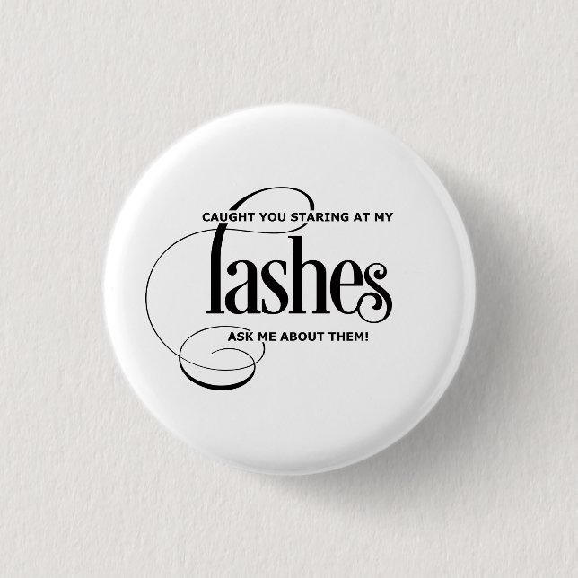 Caught you staring at my lashes 3 cm round badge (Front)