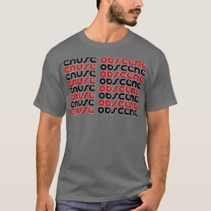 Cause 2 Obscene T-Shirt